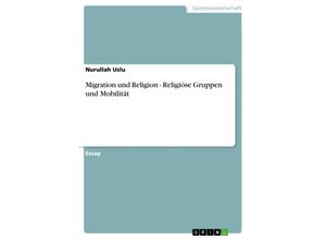 9783656289210 - Migration und Religion - Religiöse Gruppen und Mobilität - Nurullah Uslu Kartoniert (TB)