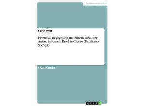 9783656466444 - Petrarcas Begegnung mit einem Ideal der Antike in seinem Brief an Cicero (Familiares XXIV 3) - Sören Witt Kartoniert (TB)