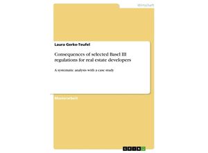 9783656697060 - Consequences of selected Basel III regulations for real estate developers - Laura Gerke-Teufel Kartoniert (TB)