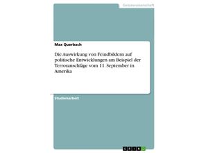 9783656817420 - Die Auswirkung von Feindbildern auf politische Entwicklungen am Beispiel der Terroranschläge vom 11 September in Amerika - Max Querbach Kartoniert (TB)