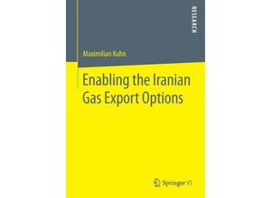 9783658000929 - Enabling the Iranian Gas Export Options - Maximilian Kuhn Kartoniert (TB)