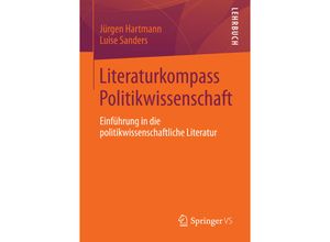 9783658001629 - Literaturkompass Politikwissenschaft - Jürgen Hartmann Luise Sanders Kartoniert (TB)