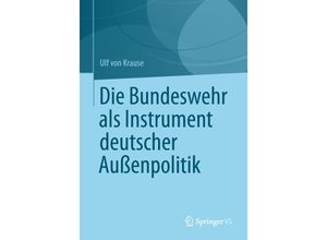 9783658001841 - Die Bundeswehr als Instrument deutscher Außenpolitik - Ulf Krause Kartoniert (TB)