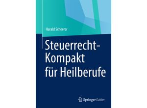 9783658003814 - Steuerrecht-Kompakt für Heilberufe - Harald Scheerer Kartoniert (TB)