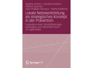 9783658005368 - Lokale Netzwerkbildung als strategisches Konzept in der Prävention - Sandra Grimm Caroline Residori Patrice Joachim Jean Philippe Décieux Helmut Willems Kartoniert (TB)