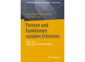 9783658006006 - Soziales Gedächtnis Erinnern und Vergessen - Memory Studies   Formen und Funktionen sozialen Erinnerns Kartoniert (TB)