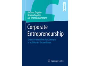 9783658006457 - Corporate Entrepreneurship - Andreas Engelen Monika Engelen Jan-Thomas Bachmann Kartoniert (TB)