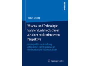 9783658007188 - Wissens- und Technologietransfer durch Hochschulen aus einer marktorientierten Perspektive - Tobias Kesting Kartoniert (TB)