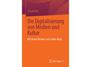 9783658007287 - Die Digitalisierung von Medien und Kultur - Jörg Becker Kartoniert (TB)