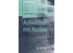 9783658008420 - Aufwachsen mit Medien - Claudia Wegener Kartoniert (TB)