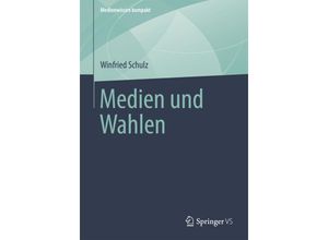 9783658008567 - Medienwissen kompakt   Medien und Wahlen - Winfried Schulz Kartoniert (TB)