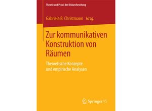 9783658008666 - Theorie und Praxis der Diskursforschung   Zur kommunikativen Konstruktion von Räumen Kartoniert (TB)