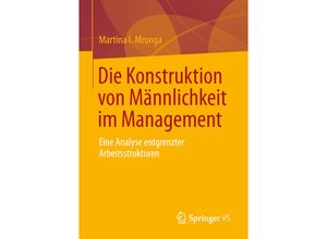 9783658009151 - Die Konstruktion von Männlichkeit im Management - Martina I Mronga Kartoniert (TB)