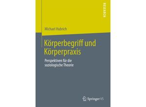 9783658009380 - Körperbegriff und Körperpraxis - Michael Hubrich Kartoniert (TB)