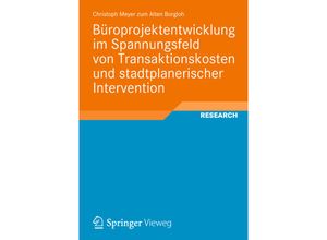 9783658009786 - Büroprojektentwicklung im Spannungsfeld von Transaktionskosten und stadtplanerischer Intervention - Christoph Meyer zum Alten Borgloh Kartoniert (TB)