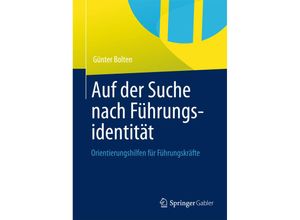 9783658011086 - Auf der Suche nach Führungsidentität - Günter Bolten Kartoniert (TB)