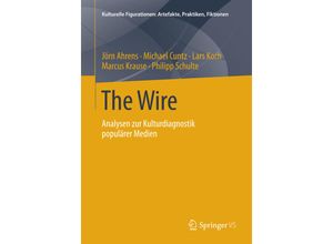 9783658012397 - Kulturelle Figurationen Artefakte Praktiken Fiktionen   The Wire - Jörn Ahrens Michael Cuntz Lars Koch Marcus Krause Philipp Schulte Kartoniert (TB)