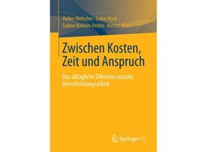 9783658013776 - Zwischen Kosten Zeit und Anspruch - Volker Hielscher Lukas Nock Sabine Kirchen-Peters Kerstin Blass Kartoniert (TB)