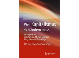 9783658013837 - Weil Kapitalismus sich ändern muss - Hartmut Rosa Stephan Lessenich Margrit Kennedy Theo Waigel Kartoniert (TB)