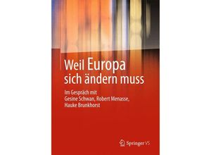 9783658013912 - Weil Europa sich ändern muss - Gesine Schwan Robert Menasse Hauke Brunkhorst Kartoniert (TB)