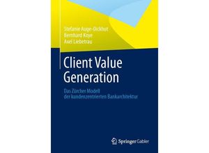 9783658015237 - Client Value Generation - Stefanie Auge-Dickhut Bernhard Koye Axel Liebetrau Kartoniert (TB)