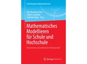 9783658015794 - Realitätsbezüge im Mathematikunterricht   Mathematisches Modellieren für Schule und Hochschule Kartoniert (TB)