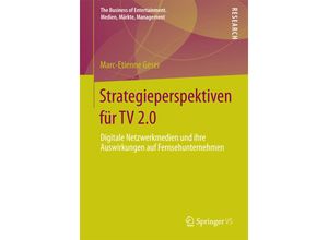 9783658015985 - The Business of Entertainment Medien Märkte Management   Strategieperspektiven für TV 20 - Marc-Etienne Geser Kartoniert (TB)