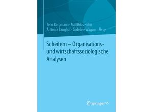 9783658016517 - Scheitern - Organisations- und wirtschaftssoziologische Analysen Kartoniert (TB)