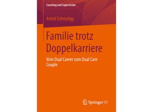 9783658016746 - Coaching und Supervision   Familie trotz Doppelkarriere - Astrid Schreyögg Kartoniert (TB)