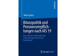 9783658017026 - Bilanzpolitik und Pensionsverpflichtungen nach IAS 19 - Marko Ljubicic Kartoniert (TB)