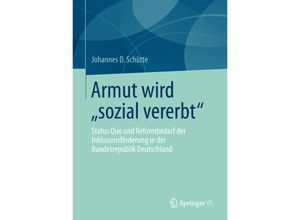 9783658018979 - Armut wird sozial vererbt - Johannes D Schütte Kartoniert (TB)