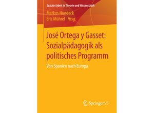 9783658019129 - Soziale Arbeit in Theorie und Wissenschaft   José Ortega y Gasset Sozialpädagogik als politisches Programm Kartoniert (TB)