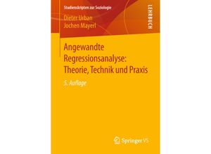 9783658019143 - Studienskripten zur Soziologie   Angewandte Regressionsanalyse Theorie Technik und Praxis - Dieter Urban Jochen Mayerl Kartoniert (TB)