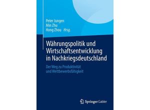 9783658020729 - Währungspolitik und Wirtschaftsentwicklung in Nachkriegsdeutschland Kartoniert (TB)