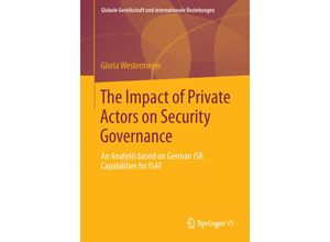 9783658022297 - Globale Gesellschaft und internationale Beziehungen   The Impact of Private Actors on Security Governance - Gloria Westermeyer Kartoniert (TB)