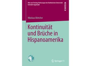 9783658022426 - Otto von Freising-Vorlesungen der Katholischen Universität Eichstätt-Ingolstadt   Kontinuität und Brüche in Hispanoamerika - Nikolaus Böttcher Kartoniert (TB)