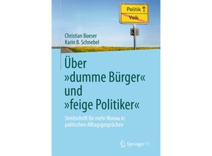 9783658023225 - Über dumme Bürger und feige Politiker - Christian Boeser Karin B Schnebel Kartoniert (TB)