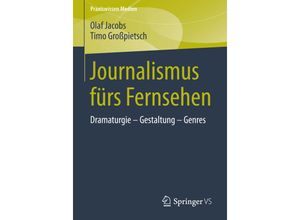 9783658024161 - Praxiswissen Medien   Journalismus fürs Fernsehen - Olaf Jacobs Timo Großpietsch Kartoniert (TB)