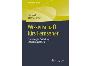 9783658024222 - Praxiswissen Medien   Wissenschaft fürs Fernsehen - Olaf Jacobs Theresa Lorenz Kartoniert (TB)