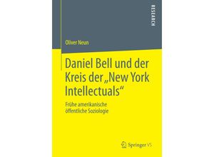 9783658024468 - Daniel Bell und der Kreis der New York Intellectuals - Oliver Neun Kartoniert (TB)