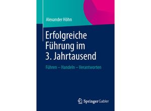 9783658024574 - Erfolgreiche Führung im 3 Jahrtausend - Alexander Höhn Kartoniert (TB)