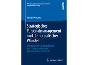 9783658024741 - Neue Perspektiven der marktorientierten Unternehmensführung   Strategisches Personalmanagement und demografischer Wandel - Florian Dorozalla Kartoniert (TB)