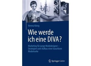 9783658025908 - Wie werde ich eine DIVA? - Verena König Kartoniert (TB)