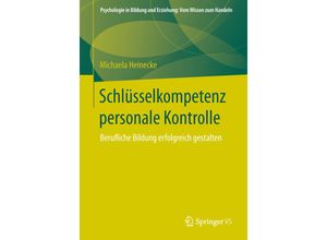 9783658026219 - Psychologie in Bildung und Erziehung Vom Wissen zum Handeln   Schlüsselkompetenz personale Kontrolle - Michaela Heinecke Kartoniert (TB)