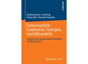 9783658026271 - Elektromobilität Kundensicht Strategien Geschäftsmodelle - Karlheinz Bozem Anna Nagl Verena Rath Alexander Haubrock Kartoniert (TB)