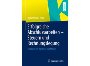 9783658027995 - Erfolgreiche Abschlussarbeiten - Steuern und Rechnungslegung - Ingrid Malms Kartoniert (TB)