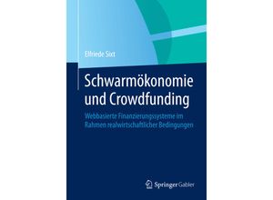 9783658029289 - Schwarmökonomie und Crowdfunding - Elfriede Sixt Kartoniert (TB)