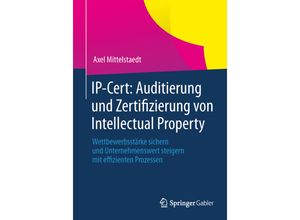 9783658029715 - IP-Cert Auditierung und Zertifizierung von Intellectual Property - Axel Mittelstaedt Kartoniert (TB)