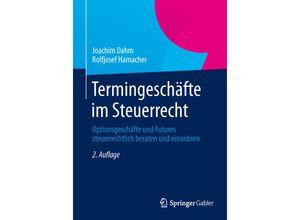 9783658032449 - Termingeschäfte im Steuerrecht - Joachim Dahm Rolfjosef Hamacher Kartoniert (TB)