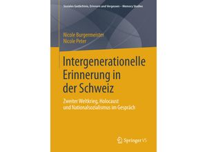 9783658033040 - Soziales Gedächtnis Erinnern und Vergessen - Memory Studies   Intergenerationelle Erinnerung in der Schweiz - Nicole Burgermeister Nicole Peter Kartoniert (TB)